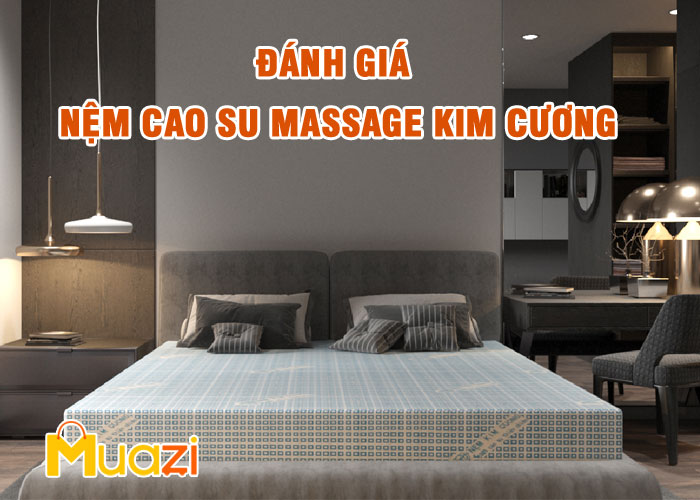 Đánh Giá Nệm Cao Su Massage Kim Cương