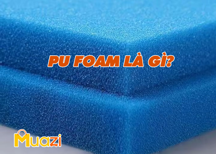 PU Foam là gì?